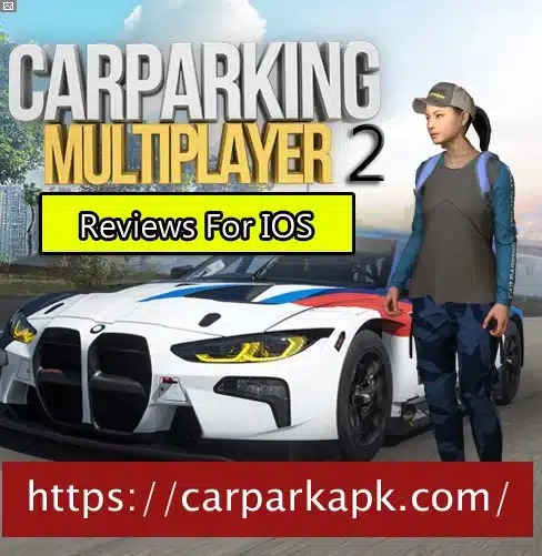 Car Parking Multiplayer Mod Apk For IOS (Reviews)