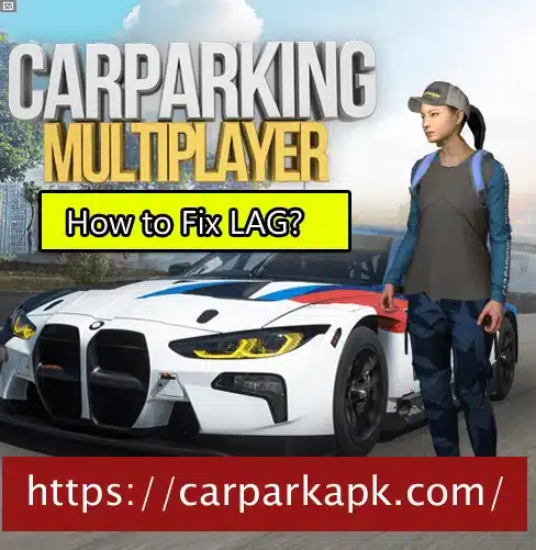 How to Fix Lag in Car Parking Multiplayer Mod APK 2023?