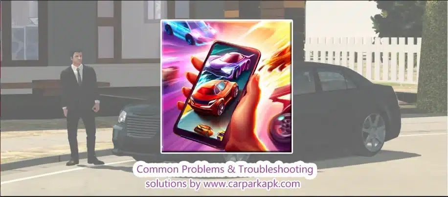 Problems & Troubleshooting in car parking multiplayer mod apk