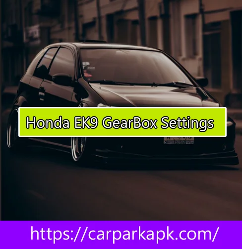 Honda EK9’s Gearbox Settings in Car Parking Multiplayer