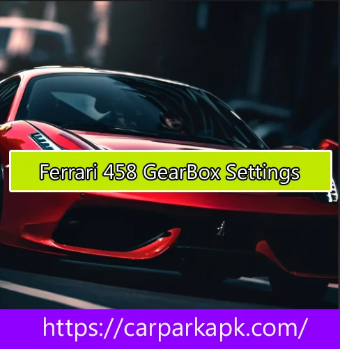 Ferrari 418 GearBox Settings in Car Parking Multiplayer